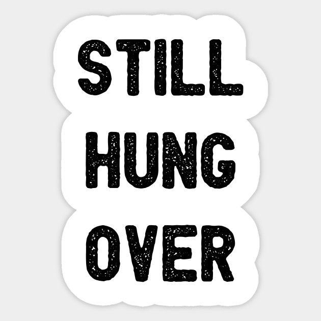 Still Hungover Sticker by Blister